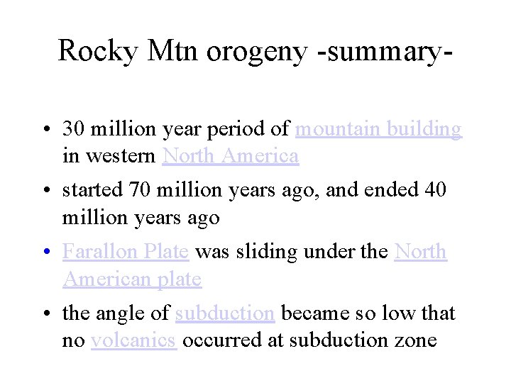 Rocky Mtn orogeny -summary • 30 million year period of mountain building in western