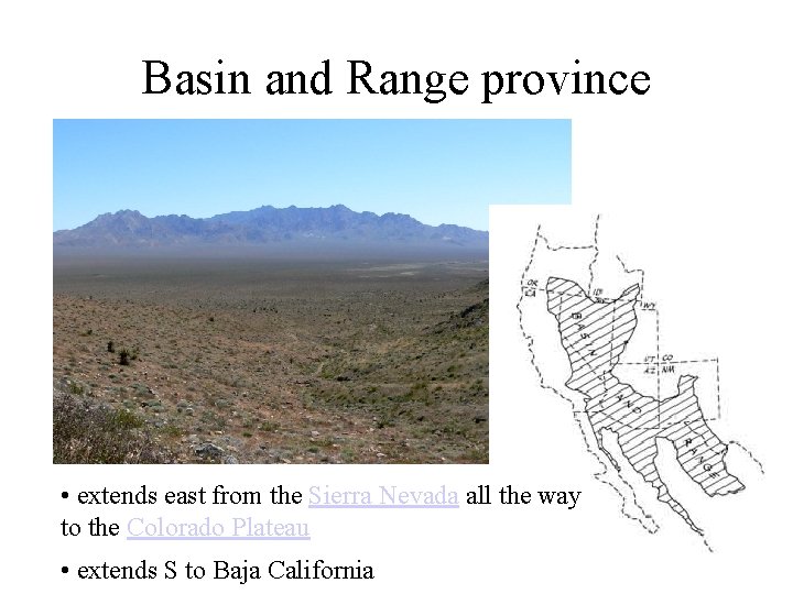 Basin and Range province • extends east from the Sierra Nevada all the way