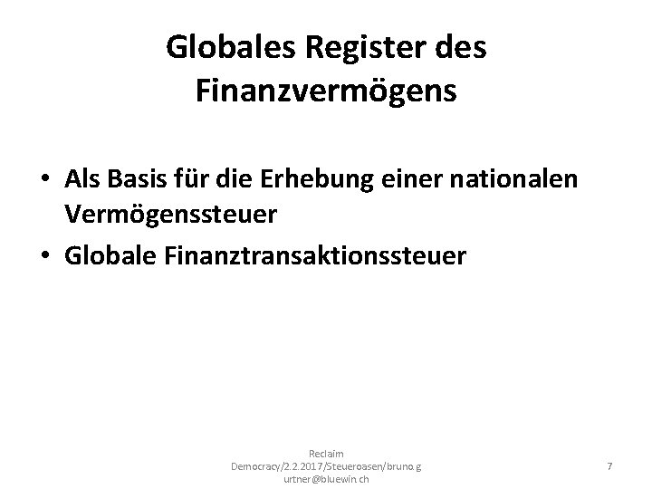 Globales Register des Finanzvermögens • Als Basis für die Erhebung einer nationalen Vermögenssteuer •