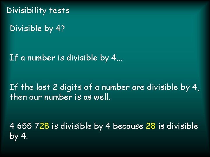 Divisibility tests Divisible by 4? If a number is divisible by 4… If the