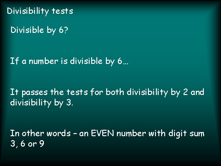 Divisibility tests Divisible by 6? If a number is divisible by 6… It passes