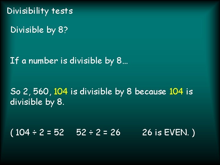 Divisibility tests Divisible by 8? If a number is divisible by 8… So 2,