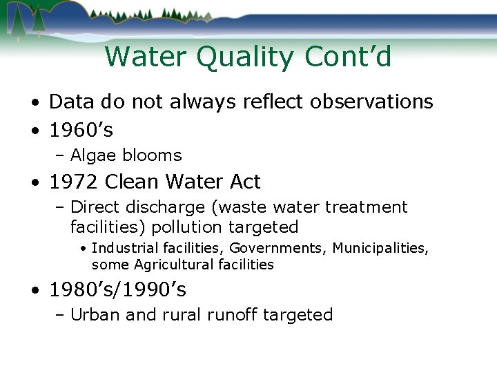 Water Quality Cont’d • Data do not always reflect observations • 1960’s – Algae