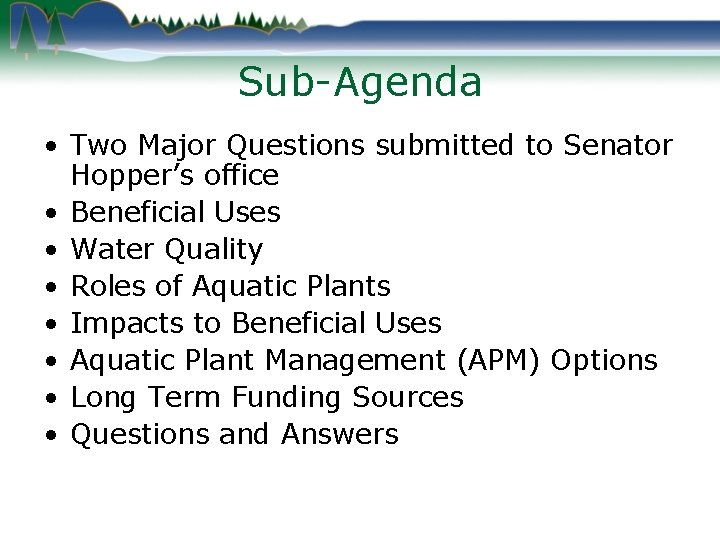 Sub-Agenda • Two Major Questions submitted to Senator Hopper’s office • Beneficial Uses •