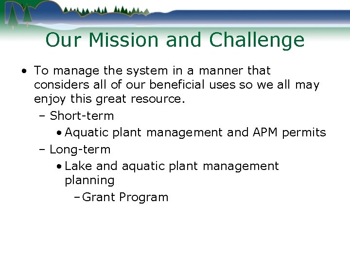 Our Mission and Challenge • To manage the system in a manner that considers