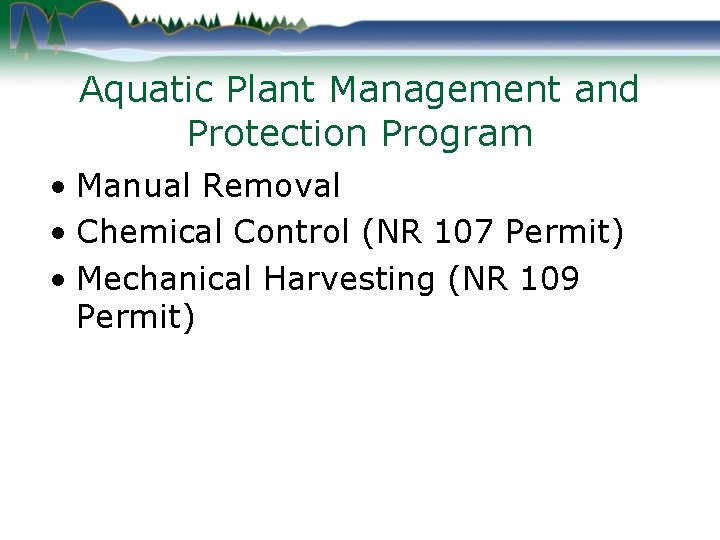 Aquatic Plant Management and Protection Program • Manual Removal • Chemical Control (NR 107