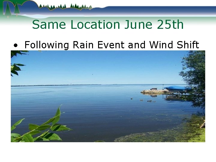 Same Location June 25 th • Following Rain Event and Wind Shift 