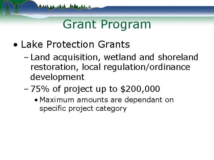 Grant Program • Lake Protection Grants – Land acquisition, wetland shoreland restoration, local regulation/ordinance