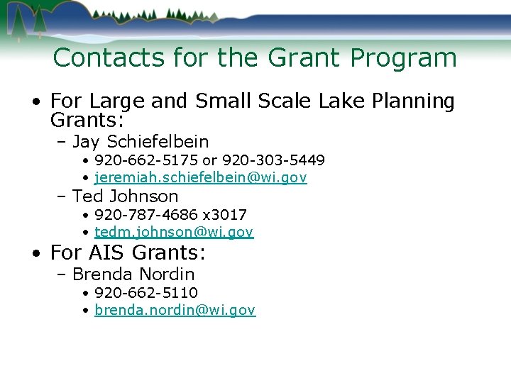 Contacts for the Grant Program • For Large and Small Scale Lake Planning Grants: