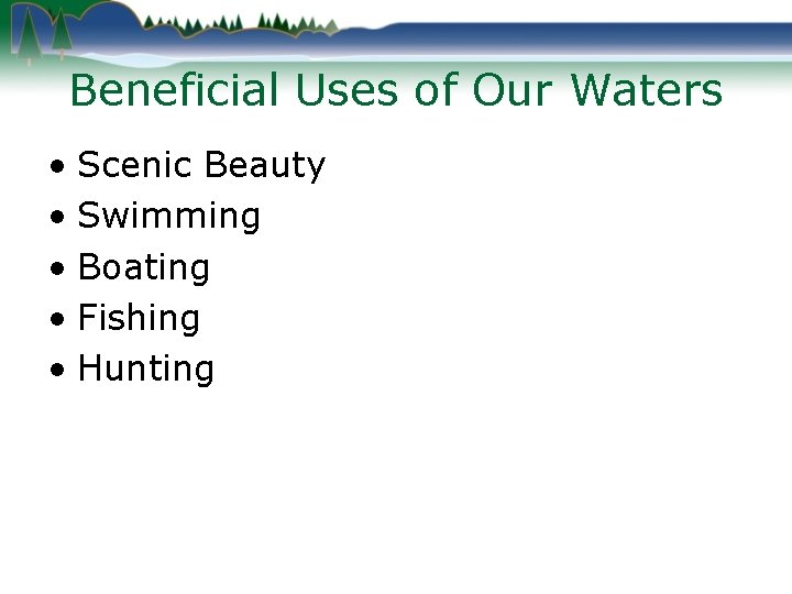 Beneficial Uses of Our Waters • Scenic Beauty • Swimming • Boating • Fishing