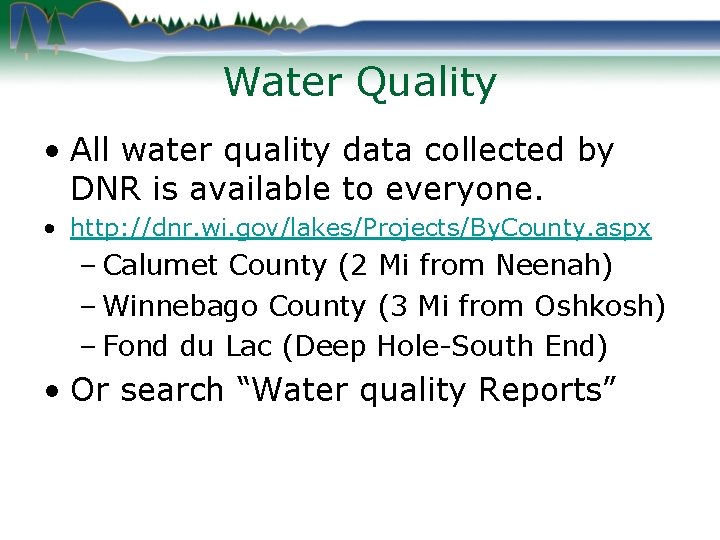 Water Quality • All water quality data collected by DNR is available to everyone.
