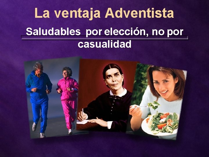 La ventaja Adventista Saludables por elección, no por casualidad 