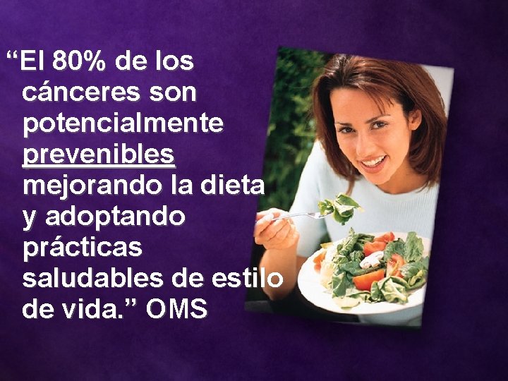 “El 80% de los cánceres son potencialmente prevenibles mejorando la dieta y adoptando prácticas