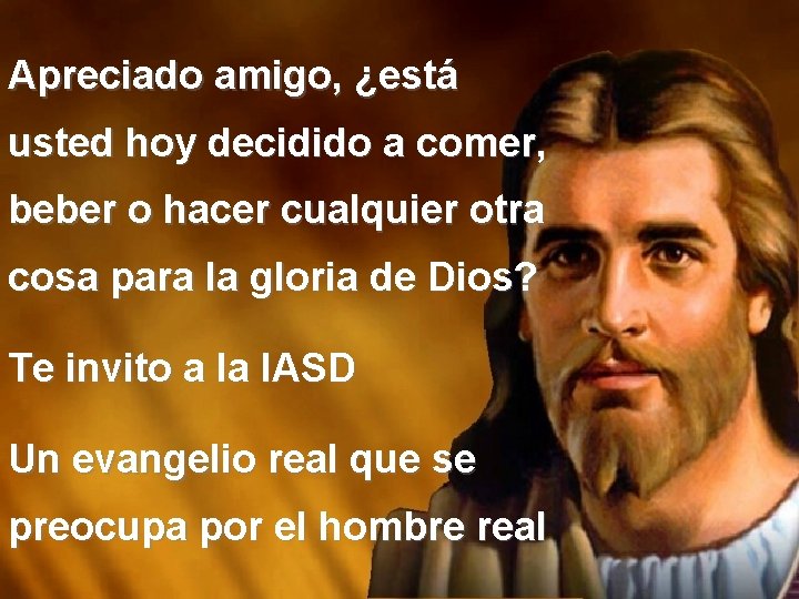 Apreciado amigo, ¿está usted hoy decidido a comer, beber o hacer cualquier otra cosa