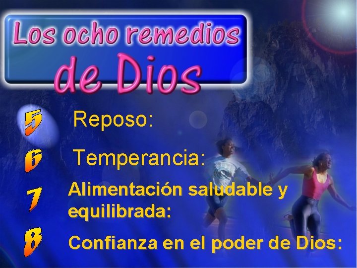 Reposo: Temperancia: Alimentación saludable y equilibrada: Confianza en el poder de Dios: 