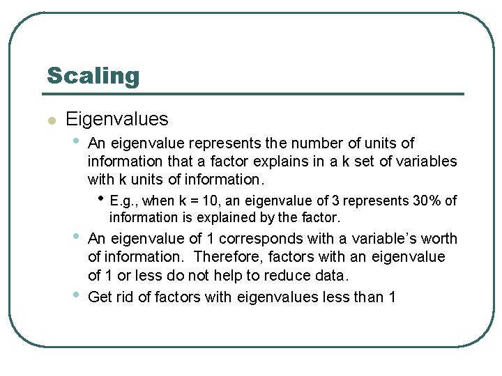 Scaling l Eigenvalues • An eigenvalue represents the number of units of information that