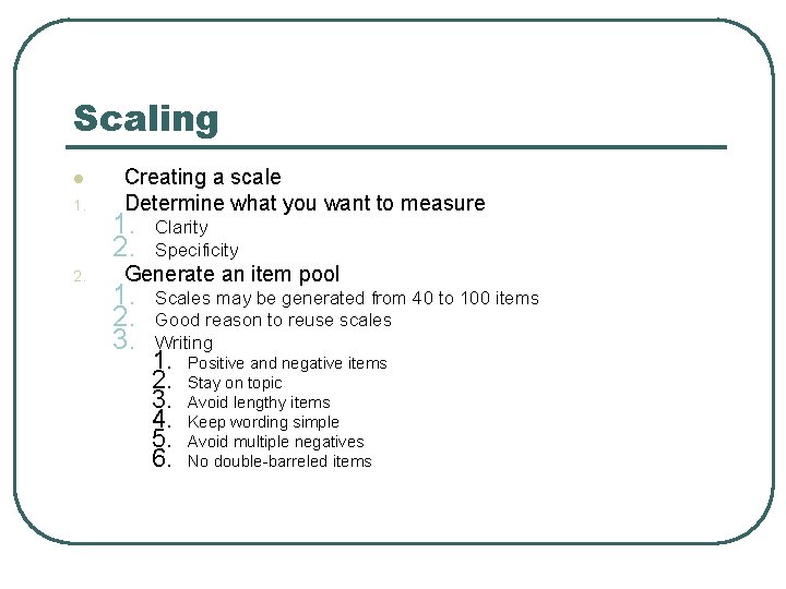 Scaling l 1. 2. Creating a scale Determine what you want to measure 1.