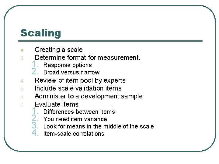 Scaling l 3. 4. 5. 6. 7. Creating a scale Determine format for measurement.