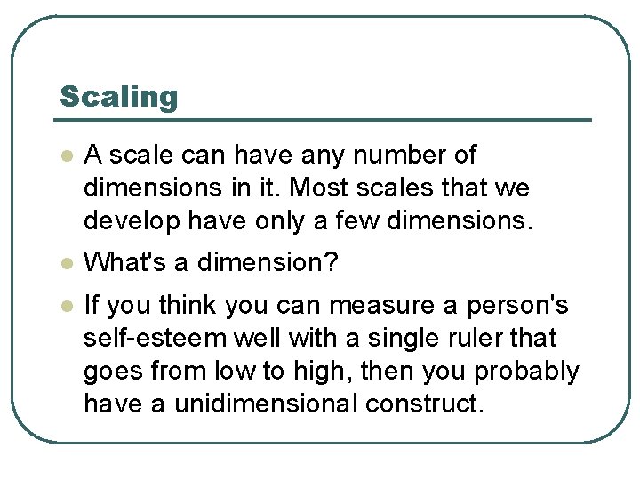 Scaling l A scale can have any number of dimensions in it. Most scales
