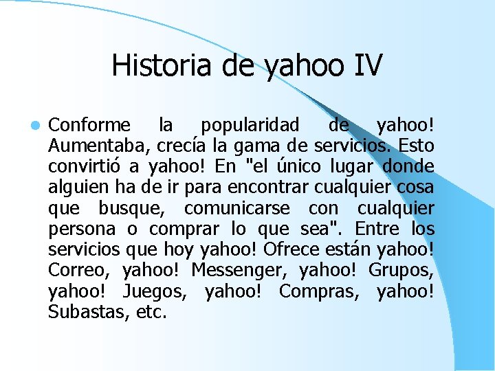 Historia de yahoo IV l Conforme la popularidad de yahoo! Aumentaba, crecía la gama