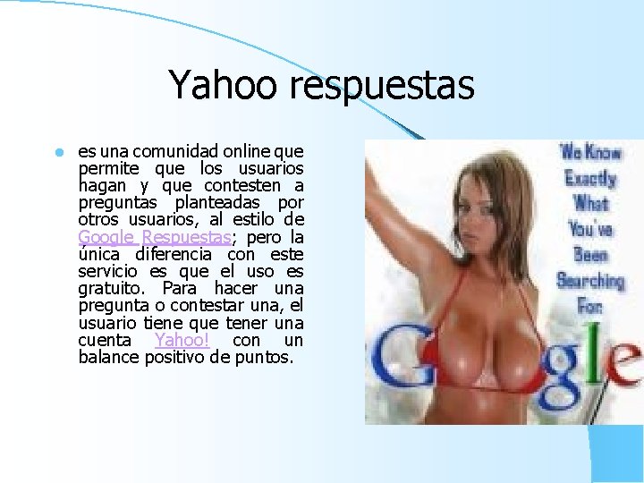 Yahoo respuestas l es una comunidad online que permite que los usuarios hagan y