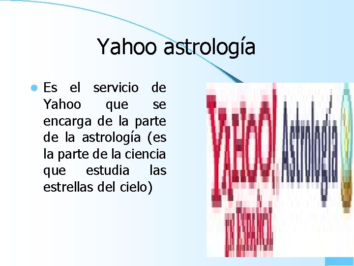 Yahoo astrología l Es el servicio de Yahoo que se encarga de la parte