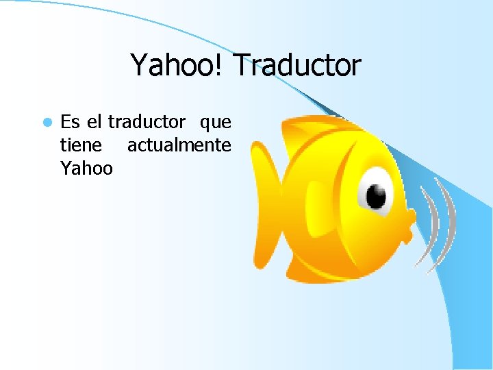 Yahoo! Traductor l Es el traductor que tiene actualmente Yahoo 