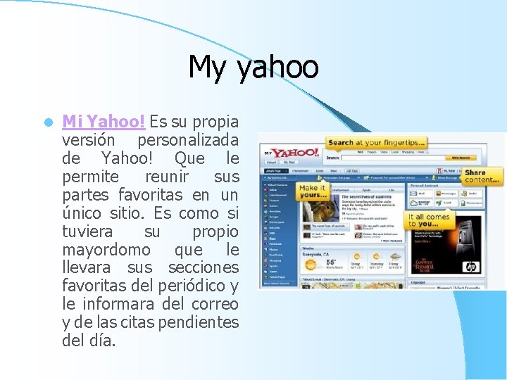 My yahoo l Mi Yahoo! Es su propia versión personalizada de Yahoo! Que le