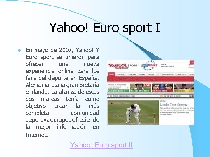 Yahoo! Euro sport I l En mayo de 2007, Yahoo! Y Euro sport se