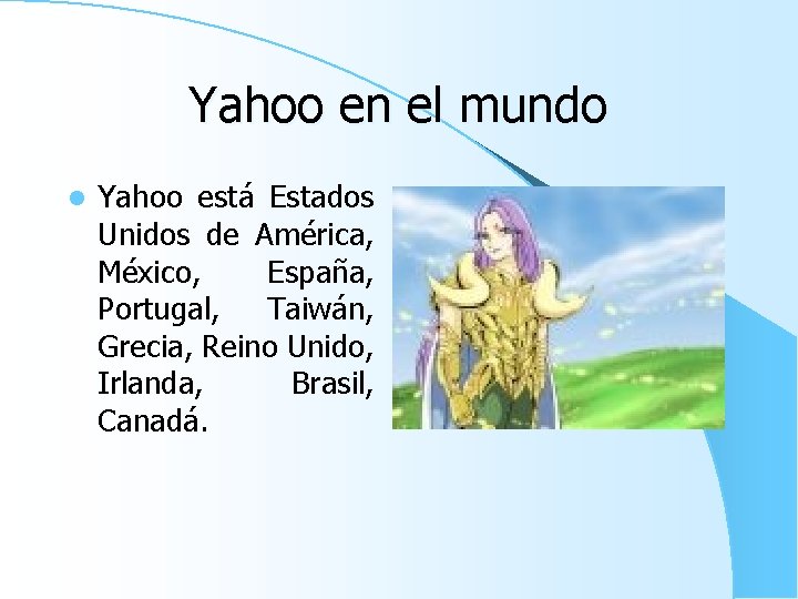 Yahoo en el mundo l Yahoo está Estados Unidos de América, México, España, Portugal,