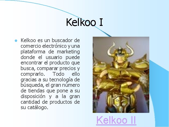 Kelkoo I l Kelkoo es un buscador de comercio electrónico y una plataforma de