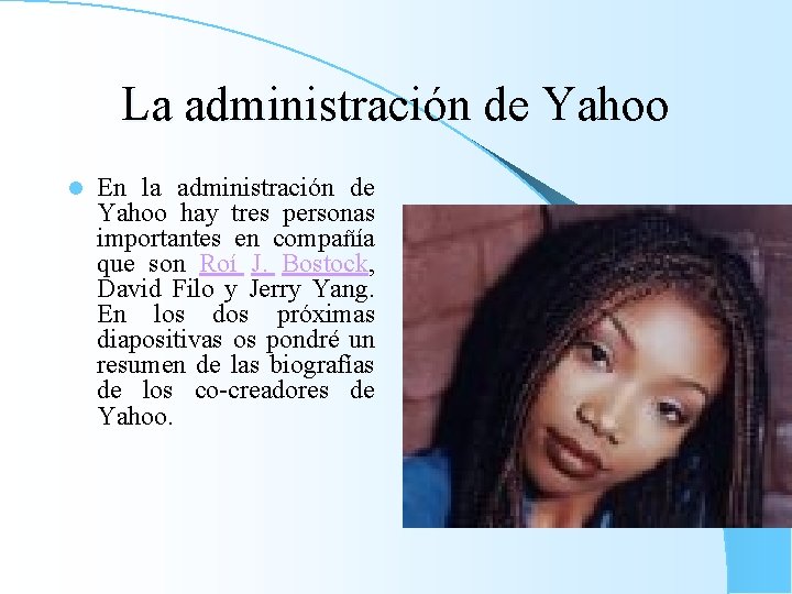 La administración de Yahoo l En la administración de Yahoo hay tres personas importantes