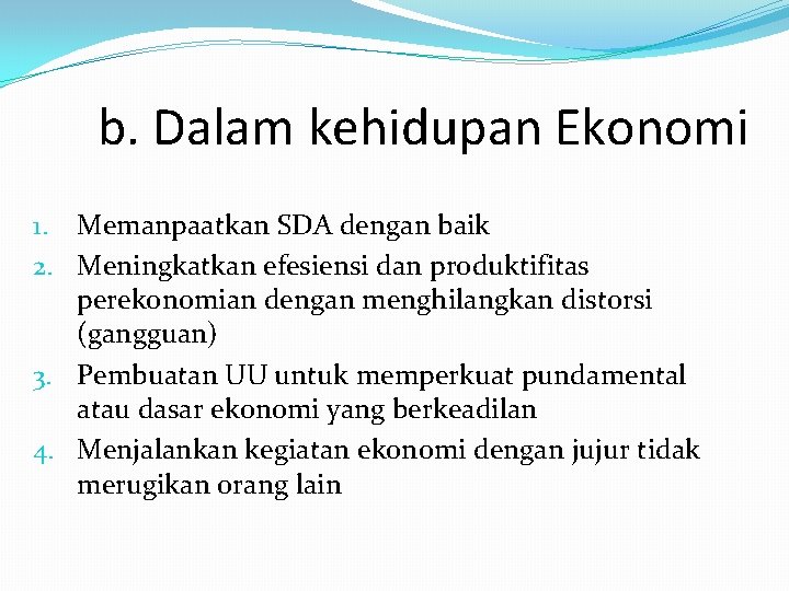 b. Dalam kehidupan Ekonomi 1. Memanpaatkan SDA dengan baik 2. Meningkatkan efesiensi dan produktifitas