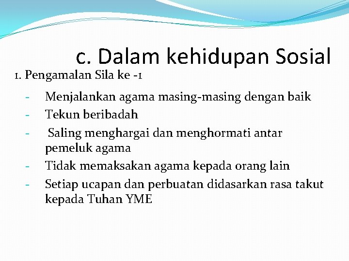 c. Dalam kehidupan Sosial 1. Pengamalan Sila ke -1 - Menjalankan agama masing-masing dengan