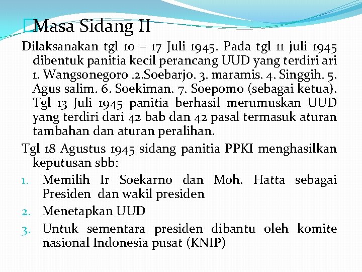 �Masa Sidang II Dilaksanakan tgl 10 – 17 Juli 1945. Pada tgl 11 juli