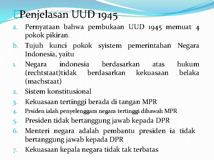 �Penjelasan UUD 1945 Pernyataan bahwa pembukaan UUD 1945 memuat 4 pokok pikiran. b. Tujuh