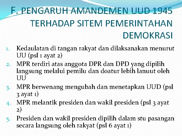 F. PENGARUH AMANDEMEN UUD 1945 TERHADAP SITEM PEMERINTAHAN DEMOKRASI 1. 2. 3. 4. 5.