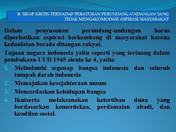 B. SIKAP KRITIS TERHADAP PERATURAN PERUNDANG-UNDANGAN YANG TIDAK MENGAKOMODASI ASPIRASI MASYARAKAT Dalam penyusunan perundang-undangan