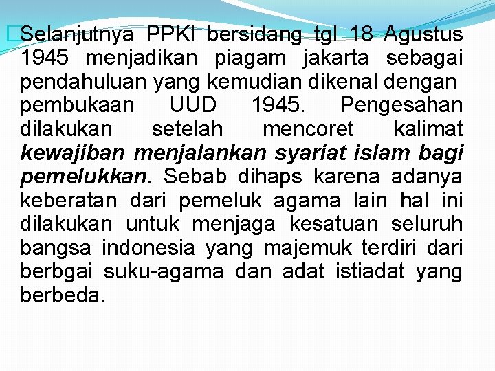 �Selanjutnya PPKI bersidang tgl 18 Agustus 1945 menjadikan piagam jakarta sebagai pendahuluan yang kemudian