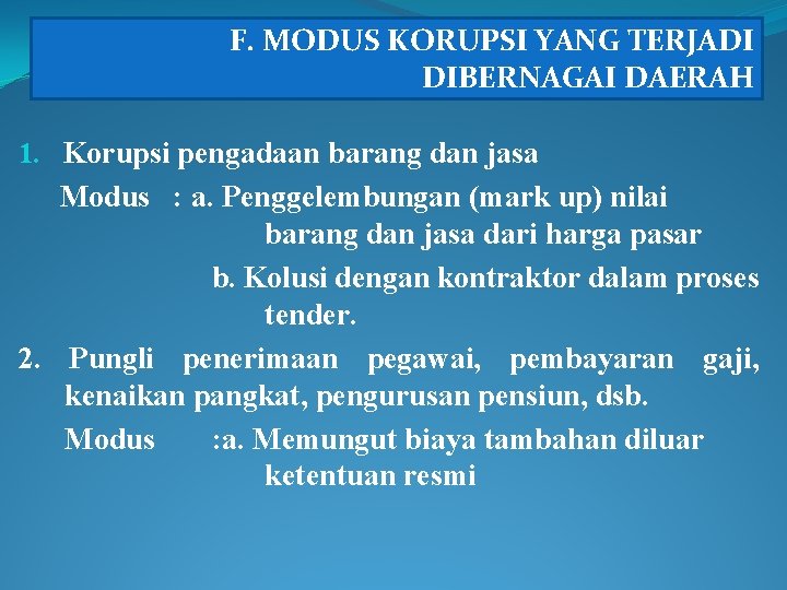 F. MODUS KORUPSI YANG TERJADI DIBERNAGAI DAERAH 1. Korupsi pengadaan barang dan jasa Modus