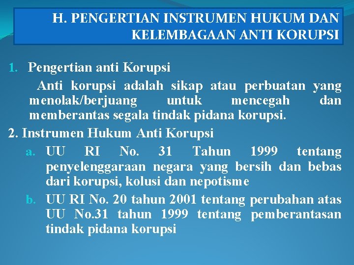 H. PENGERTIAN INSTRUMEN HUKUM DAN KELEMBAGAAN ANTI KORUPSI 1. Pengertian anti Korupsi Anti korupsi