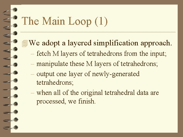 The Main Loop (1) 4 We adopt a layered simplification approach. – fetch M