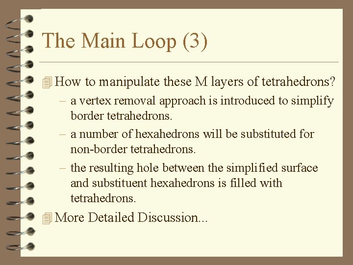 The Main Loop (3) 4 How to manipulate these M layers of tetrahedrons? –