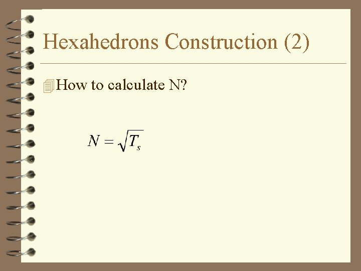 Hexahedrons Construction (2) 4 How to calculate N? 