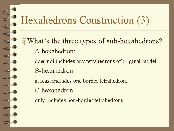 Hexahedrons Construction (3) 4 What’s the three types of sub-hexahedrons? – A-hexahedron: does not