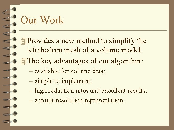 Our Work 4 Provides a new method to simplify the tetrahedron mesh of a