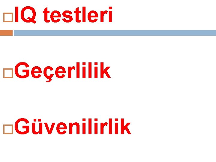  IQ testleri Geçerlilik Güvenilirlik 