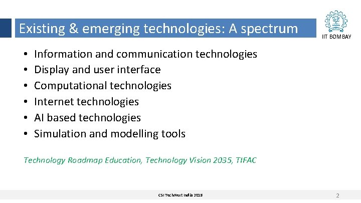 Existing & emerging technologies: A spectrum • • • IIT BOMBAY Information and communication
