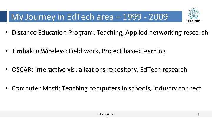 My Journey in Ed. Tech area – 1999 - 2009 IIT BOMBAY • Distance