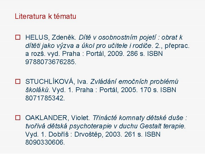 Literatura k tématu o HELUS, Zdeněk. Dítě v osobnostním pojetí : obrat k dítěti